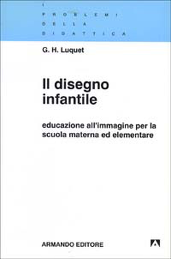 Il disegno infantile. Educazione all'immagine per la scuola materna ed elementare - Librerie.coop Il disegno infantile. Educazione all'immagine per la scuola materna ed elementare - Librerie.coop