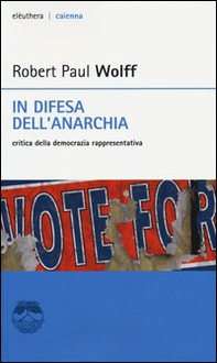 In difesa dell'anarchia. Critica della democrazia rappresentativa - Librerie.coop