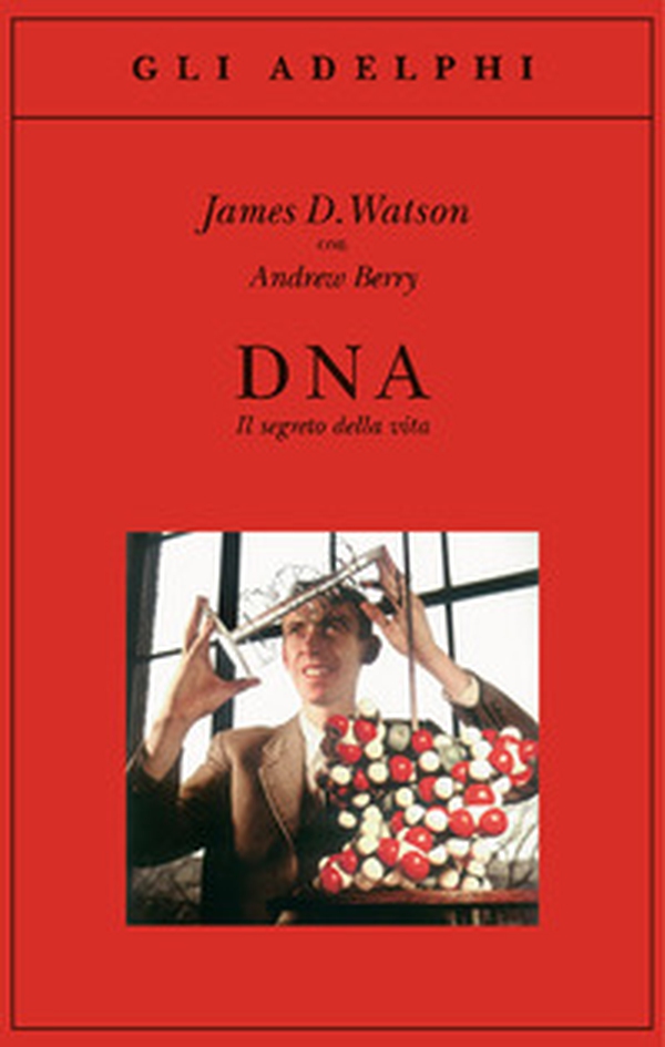 DNA. Il segreto della vita - Librerie.coop DNA. Il segreto della vita - Librerie.coop