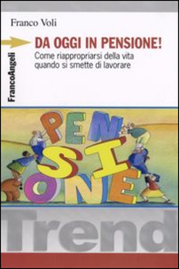 Da oggi in pensione! Come riappropriarsi della vita quando si smette di lavorare - Librerie.coop Da oggi in pensione! Come riappropriarsi della vita quando si smette di lavorare - Librerie.coop