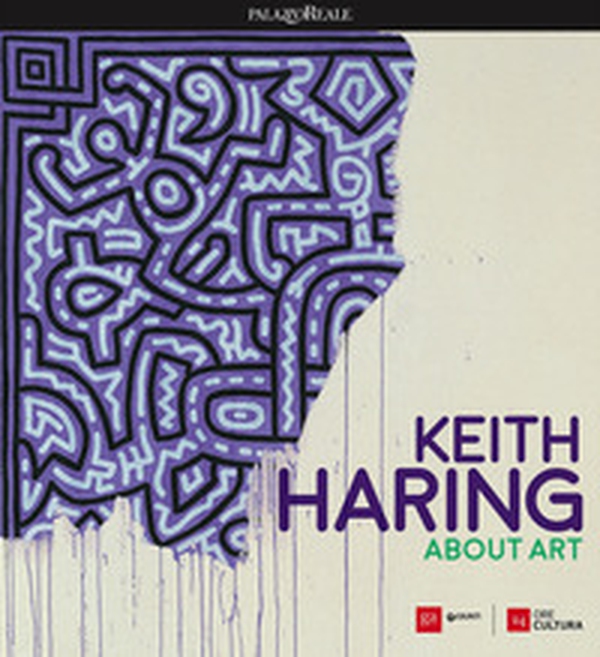Keith Haring. About art. Catalogo della mostra (Milano, 21 febbraio-18 giugno 2017) - Librerie.coop Keith Haring. About art. Catalogo della mostra (Milano, 21 febbraio-18 giugno 2017) - Librerie.coop