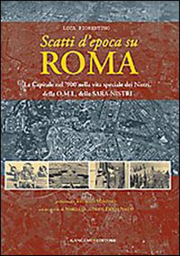 Scatti d'epoca su Roma. La Capitale nel '900 nella vita speciale dei Nistri, della O.M.I., della S.A.R.A-Nistri - Librerie.coop Scatti d'epoca su Roma. La Capitale nel '900 nella vita speciale dei Nistri, della O.M.I., della S.A.R.A-Nistri - Librerie.coop