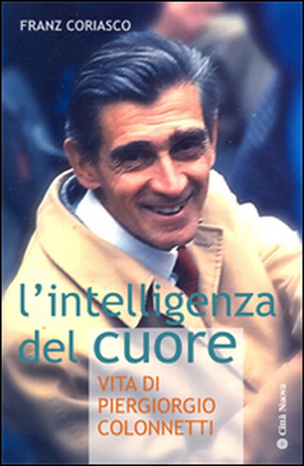 L'intelligenza del cuore. Vita di Pier Giorgio Colonnetti - Librerie.coop L'intelligenza del cuore. Vita di Pier Giorgio Colonnetti - Librerie.coop
