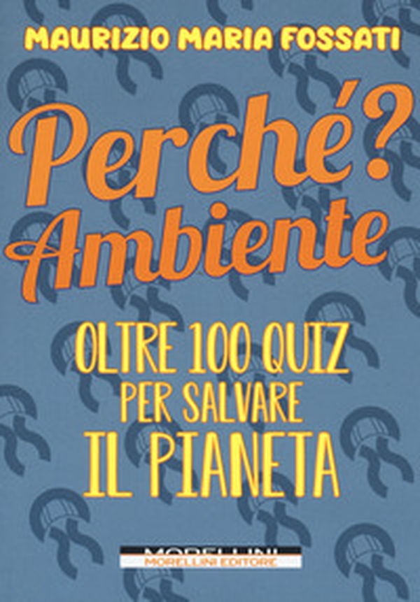 Perché? Ambiente. Oltre 100 quiz per salvare il pianeta - Librerie.coop Perché? Ambiente. Oltre 100 quiz per salvare il pianeta - Librerie.coop