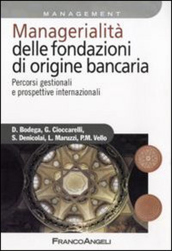 Managerialità delle fondazioni di origine bancaria. Percorsi gestionali e prospettive internazionali - Librerie.coop Managerialità delle fondazioni di origine bancaria. Percorsi gestionali e prospettive internazionali - Librerie.coop