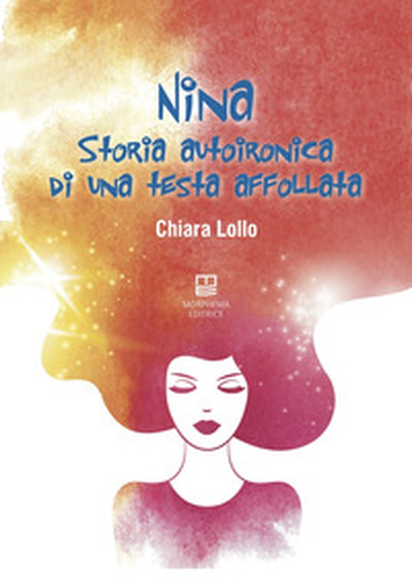 Nina, storia autoironica di una testa affollata - Librerie.coop Nina, storia autoironica di una testa affollata - Librerie.coop