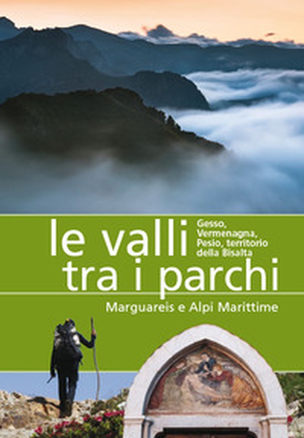 Le valli tra i parchi Marguareis e Alpi Marittime. Gesso, Vermegnana, Pesio, territorio della Bisalta - Librerie.coop Le valli tra i parchi Marguareis e Alpi Marittime. Gesso, Vermegnana, Pesio, territorio della Bisalta - Librerie.coop