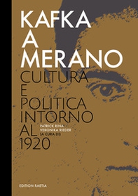 Kafka a Merano. Cultura e politica intorno al 1920 - Librerie.coop