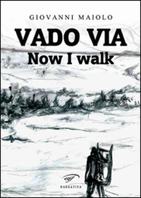 Vado via. Now I walk - Librerie.coop Vado via. Now I walk - Librerie.coop