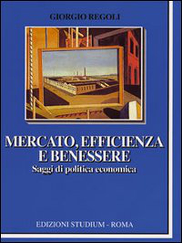 Mercato, efficienza e benessere. Saggi di politica economica - Librerie.coop Mercato, efficienza e benessere. Saggi di politica economica - Librerie.coop