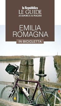 Emilia Romagna in bicicletta. Le guide ai sapori e ai piaceri - Librerie.coop