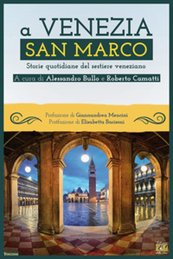 A Venezia San Marco. Storie quotidiane del sestiere veneziano - Librerie.coop A Venezia San Marco. Storie quotidiane del sestiere veneziano - Librerie.coop