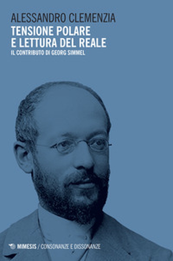 Tensione polare e lettura del reale. Il contributo di Georg Simmel - Librerie.coop Tensione polare e lettura del reale. Il contributo di Georg Simmel - Librerie.coop