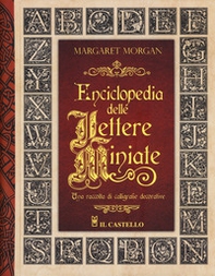 Enciclopedia delle lettere miniate. Una raccolta di calligrafie decorative - Librerie.coop