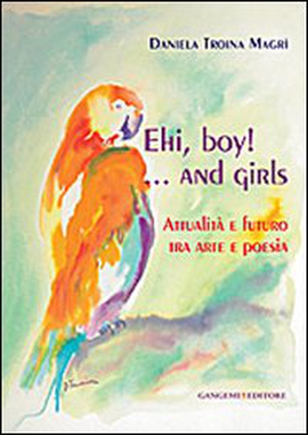 Ehi, boy! ...and girls. Attualità e futuro tra arte e poesia - Librerie.coop Ehi, boy! ...and girls. Attualità e futuro tra arte e poesia - Librerie.coop