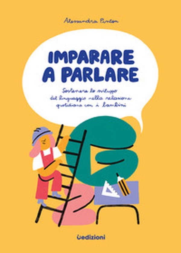 Imparare a parlare. Sostenere lo sviluppo del linguaggio nella relazione quotidiana con i bambini - Librerie.coop Imparare a parlare. Sostenere lo sviluppo del linguaggio nella relazione quotidiana con i bambini - Librerie.coop