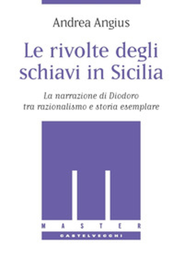 Le rivolte degli schiavi in Sicilia. La narrazione di Diodoro tra razionalismo e storia esemplare - Librerie.coop Le rivolte degli schiavi in Sicilia. La narrazione di Diodoro tra razionalismo e storia esemplare - Librerie.coop