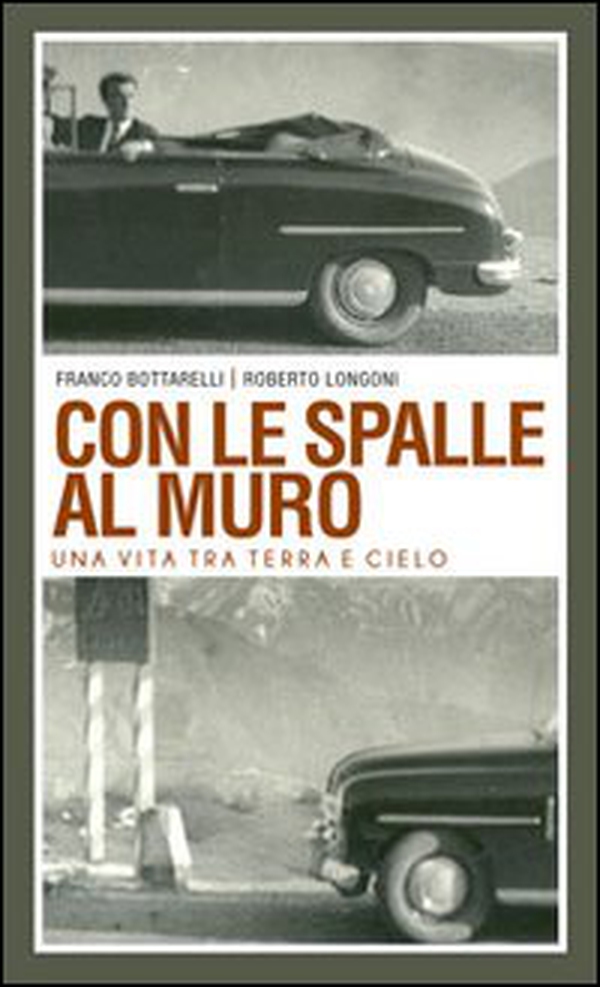 Con le spalle al muro. Una vita tra terra e cielo - Librerie.coop Con le spalle al muro. Una vita tra terra e cielo - Librerie.coop