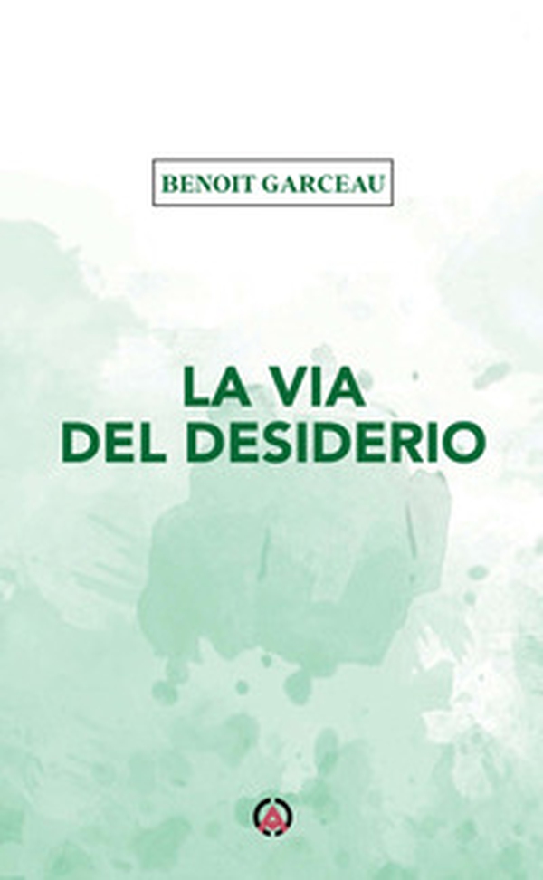 La via del desiderio - Librerie.coop La via del desiderio - Librerie.coop