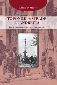 Toponimi & strade di Andretta. Storia di un paese attraverso le parole - Librerie.coop