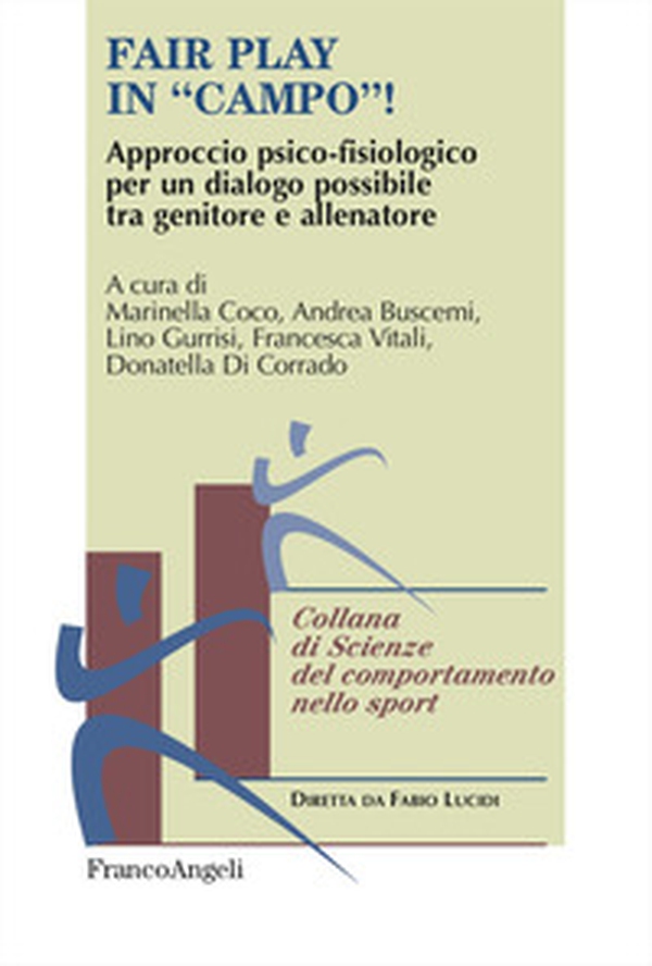 Fair play in «campo»! Approccio psico-fisiologico per un dialogo possibile tra genitore e allenatore - Librerie.coop Fair play in «campo»! Approccio psico-fisiologico per un dialogo possibile tra genitore e allenatore - Librerie.coop