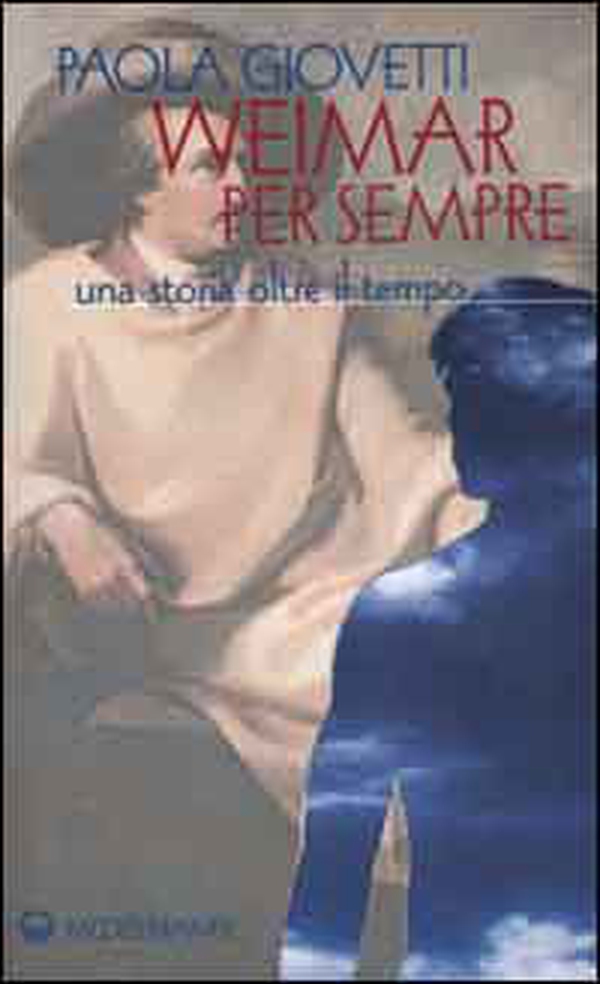 Weimar per sempre. Una storia oltre il tempo - Librerie.coop Weimar per sempre. Una storia oltre il tempo - Librerie.coop