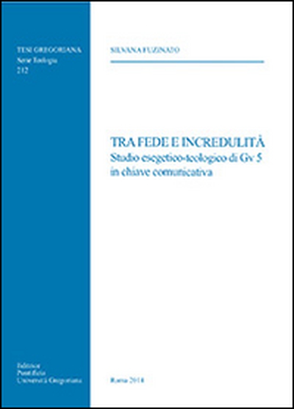 Tra fede e incredulità. Studio esegetico-teologico di Gv 5 in chiave comunicativa - Librerie.coop Tra fede e incredulità. Studio esegetico-teologico di Gv 5 in chiave comunicativa - Librerie.coop