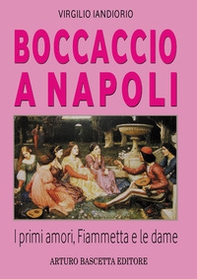Boccaccio a Napoli. I primi amori, Fiammetta e le dame - Librerie.coop
