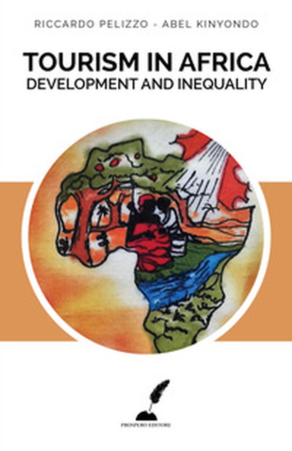 Tourism in Africa. Development and inequality. Ediz. italiana e inglese - Librerie.coop Tourism in Africa. Development and inequality. Ediz. italiana e inglese - Librerie.coop