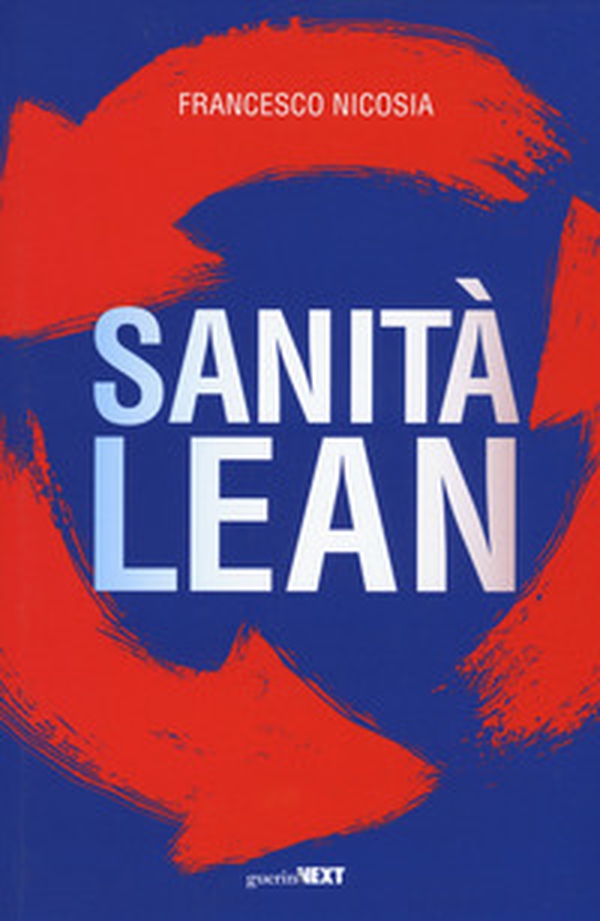 Sanità lean. Migliorare il servizio ai pazienti, ridurre gli sprechi, innovare la gestione ospedaliera con il metodo Toyota - Librerie.coop Sanità lean. Migliorare il servizio ai pazienti, ridurre gli sprechi, innovare la gestione ospedaliera con il metodo Toyota - Librerie.coop