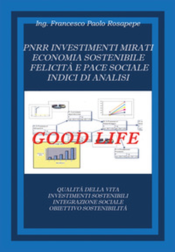 PNRR. Investimenti mirati economia sostenibile felicità e pace sociale indici di analisi - Librerie.coop PNRR. Investimenti mirati economia sostenibile felicità e pace sociale indici di analisi - Librerie.coop