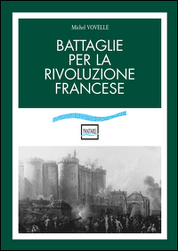 Battaglie per la rivoluzione francese - Librerie.coop Battaglie per la rivoluzione francese - Librerie.coop