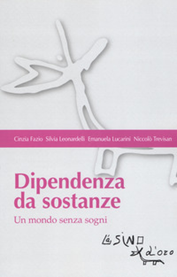 Dipendenza da sostanze. Un mondo senza sogni - Librerie.coop Dipendenza da sostanze. Un mondo senza sogni - Librerie.coop