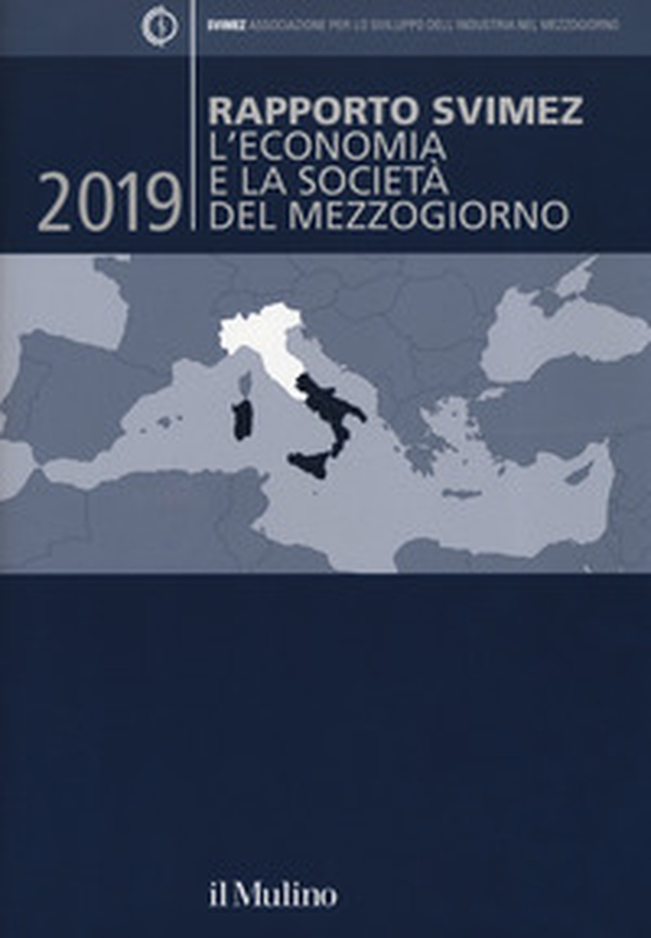 Rapporto Svimez 2019 sull'economia del Mezzogiorno - Librerie.coop Rapporto Svimez 2019 sull'economia del Mezzogiorno - Librerie.coop
