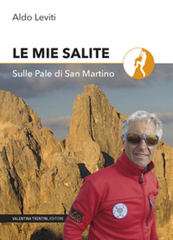Le mie salite. Sulle Pale di San Martino - Librerie.coop Le mie salite. Sulle Pale di San Martino - Librerie.coop