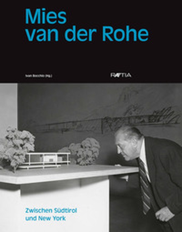 Mies van der Rohe. Zwischen Südtirol und New York - Librerie.coop Mies van der Rohe. Zwischen Südtirol und New York - Librerie.coop