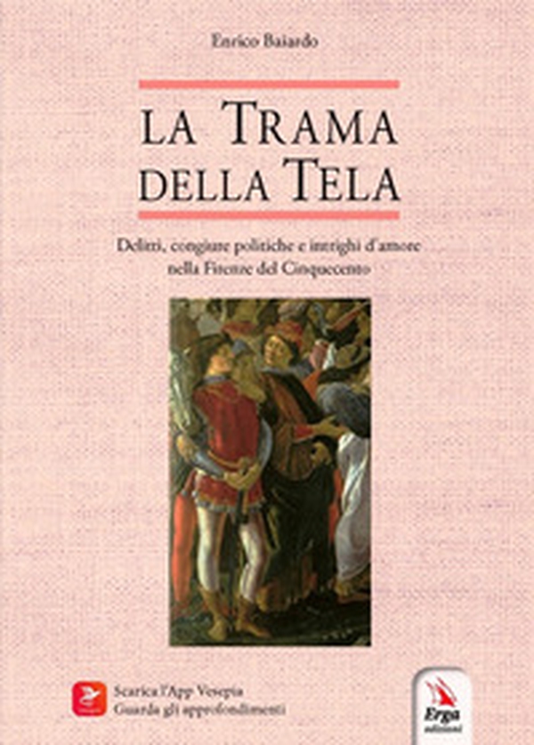 La trama della tela. Delitti, congiure politiche e intrighi d'amore nella Firenze del Cinquecento - Librerie.coop La trama della tela. Delitti, congiure politiche e intrighi d'amore nella Firenze del Cinquecento - Librerie.coop