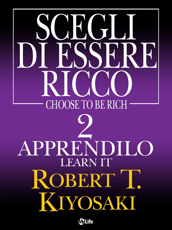 Scegli di essere ricco - Learn it, Apprendilo 2 - Librerie.coop Scegli di essere ricco - Learn it, Apprendilo 2 - Librerie.coop