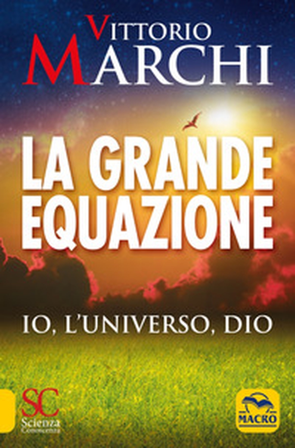 La grande equazione. Io, l'universo, Dio - Librerie.coop La grande equazione. Io, l'universo, Dio - Librerie.coop