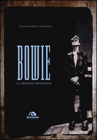 Bowie. La trilogia berlinese - Librerie.coop