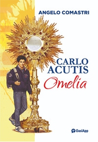 Carlo Acutis. Omelia - Librerie.coop