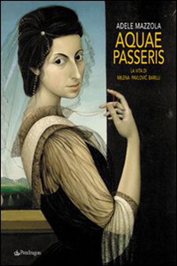 Aquae passeris. La vita di Milena Pavlovic Barilli - Librerie.coop Aquae passeris. La vita di Milena Pavlovic Barilli - Librerie.coop