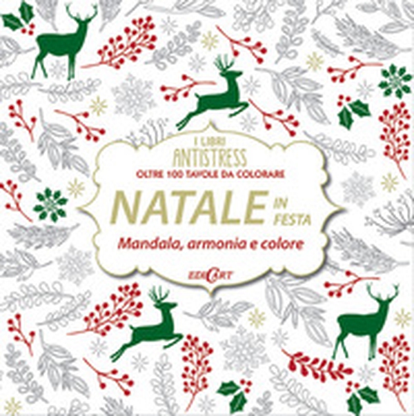 Natale in festa. Mandala, armonie e colore. Oltre 100 tavole da colorare - Librerie.coop Natale in festa. Mandala, armonie e colore. Oltre 100 tavole da colorare - Librerie.coop
