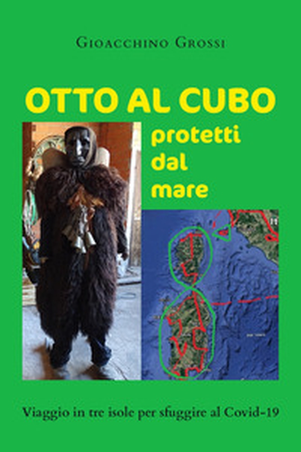 Otto al cubo protetti dal mare. Viaggio in tre isole per sfuggire al Covid-19 - Librerie.coop Otto al cubo protetti dal mare. Viaggio in tre isole per sfuggire al Covid-19 - Librerie.coop