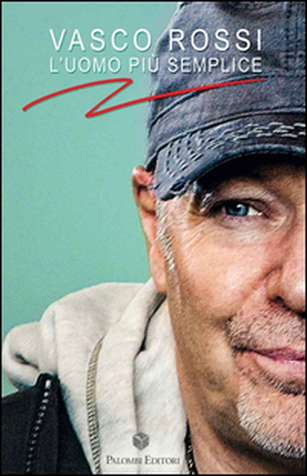 Vasco Rossi. L'uomo più semplice - Librerie.coop Vasco Rossi. L'uomo più semplice - Librerie.coop