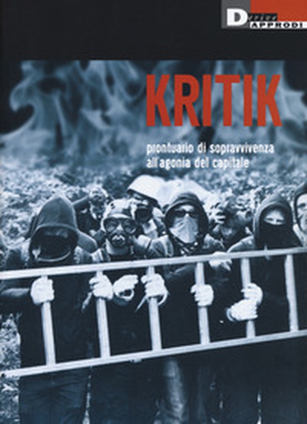 Kritik. Prontuario di sopravvivenza all'agonia del capitale - Librerie.coop Kritik. Prontuario di sopravvivenza all'agonia del capitale - Librerie.coop