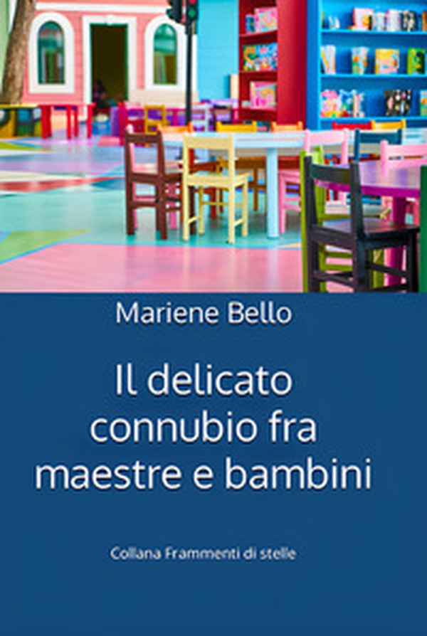 Il delicato connubio fra maestre e bambini - Librerie.coop Il delicato connubio fra maestre e bambini - Librerie.coop