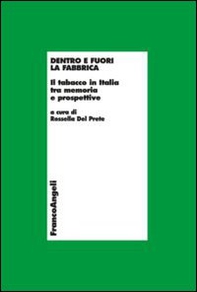 Dentro e fuori la fabbrica. Il tabacco in Italia tra memoria e prospettive - Librerie.coop
