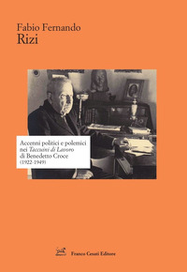 Accenni politici e polemici nei Taccuini di Lavoro di Benedetto Croce (1922-1949) - Librerie.coop Accenni politici e polemici nei Taccuini di Lavoro di Benedetto Croce (1922-1949) - Librerie.coop