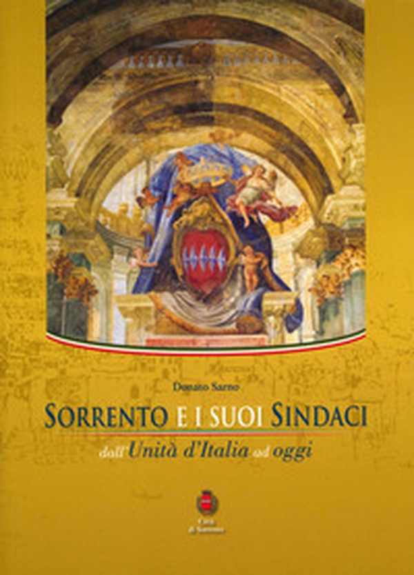 Sorrento e i suoi sindaci. Dall'Unità d'Italia ad oggi - Librerie.coop Sorrento e i suoi sindaci. Dall'Unità d'Italia ad oggi - Librerie.coop